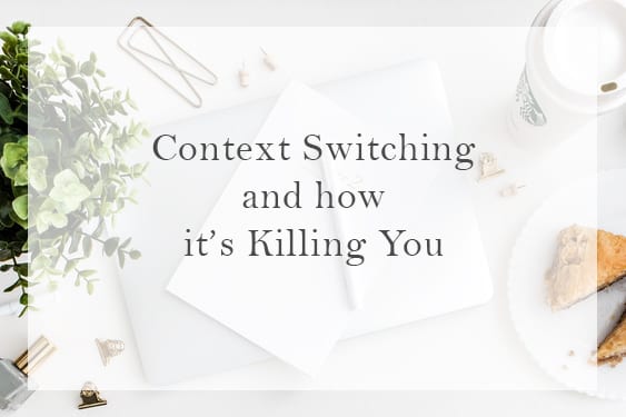 Context Switching is killing you