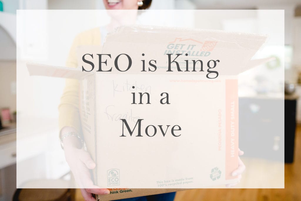 SEO is king when it comes to moving