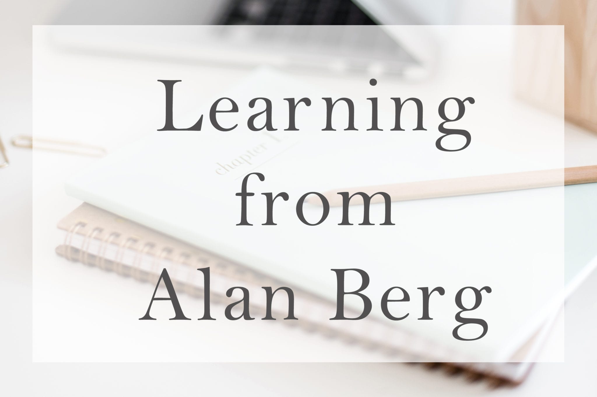 Learning from Alan Berg
