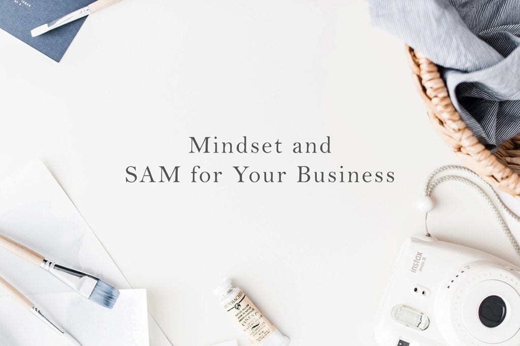 SAM and Mindset for your Business