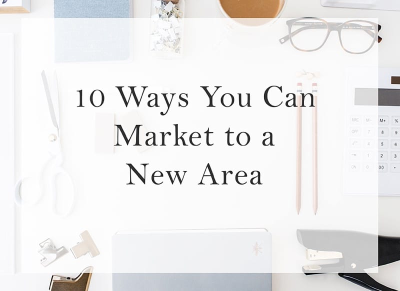 10 ways to market to a new area